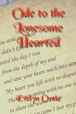 Ode to the Lonesome Hearted by Ortiz, Evelyn