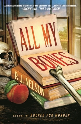 All My Bones: An Old Juniper Bookshop Mystery by Nelson, P. J.