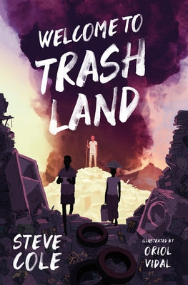 Welcome to Trashland by Cole, Steve