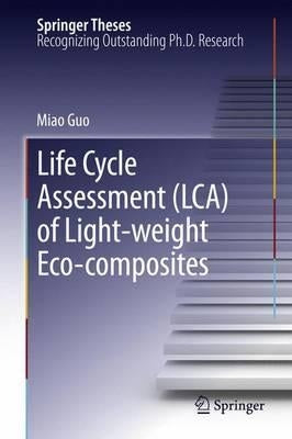 Life Cycle Assessment (Lca) of Light-Weight Eco-Composites by Guo, Miao
