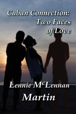 Cuban Connection: Two Faces of Love by Martin, Lennie McLennan