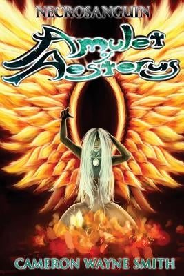 Amulet of Aesterus by Smith, Cameron Wayne