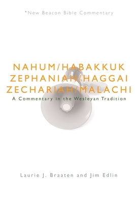 Nbbc, Nahum - Malachi: A Commentary in the Wesleyan Tradition by Braaten, Laurie J.