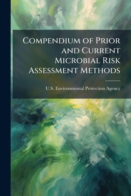 Compendium of Prior and Current Microbial Risk Assessment Methods by U S Environmental Protection Agency
