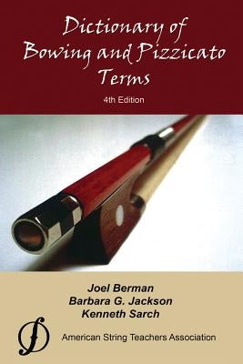 Dictionary of Bowing and Pizzicato Terms by Berman, Joel