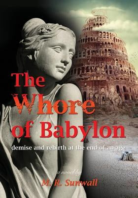 The Whore of Babylon by Sunwall, M. R.