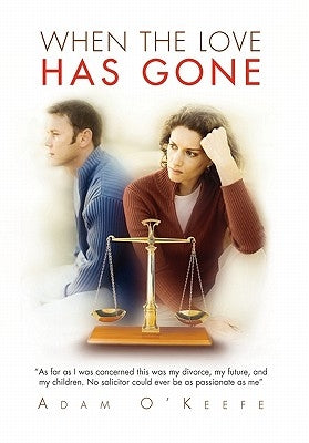 When the Love Has Gone by O'Keefe, Adam