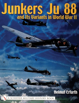 Junkers Ju 88 and Its Variants in World War II by Erfurth, Helmut