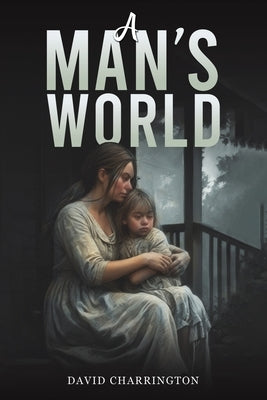 A Man's World by Charrington, David
