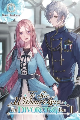 To Sir, Without Love: I'm Divorcing You II, Part 1 (Light Novel): Volume 3 by Hisakawa, Kori