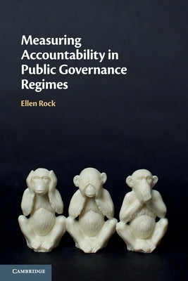 Measuring Accountability in Public Governance Regimes by Rock, Ellen