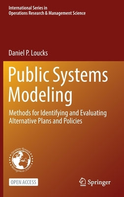 Public Systems Modeling: Methods for Identifying and Evaluating Alternative Plans and Policies by Loucks, Daniel P.