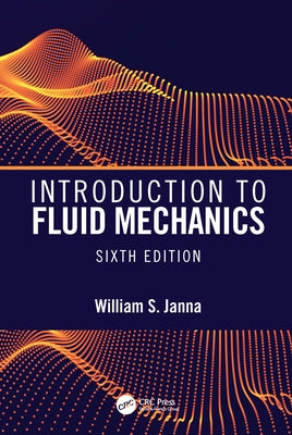 Introduction to Fluid Mechanics, Sixth Edition by Janna, William S.