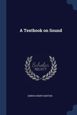 A Textbook on Sound by Barton, Edwin Henry