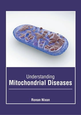Understanding Mitochondrial Diseases by Nixon, Ronan