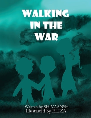 Walking in the war by , Shivaansh