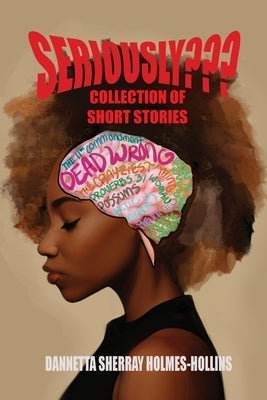 Seriously: Collection of Short Stories by Holmes-Hollins, Dannetta Sherray