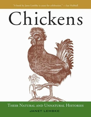 Chickens: Their Natural and Unnatural Histories by Lembke, Janet