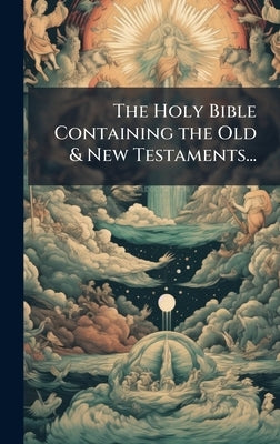 The Holy Bible Containing the Old & New Testaments... by 