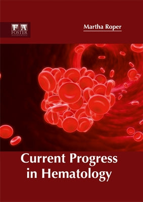 Current Progress in Hematology by Roper, Martha
