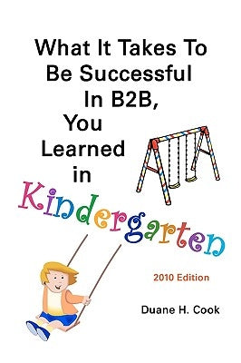 What It Takes to be Successful in B2B, You Learned In Kindergarten by Thompson, Dorothea Mae