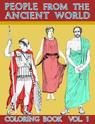 People From The Ancient World: Roman Greek And Egyptian Civilization Empire History Coloring Activity Book For Calming Relaxation Large Size Picture by Book, Hillrocks Coloring
