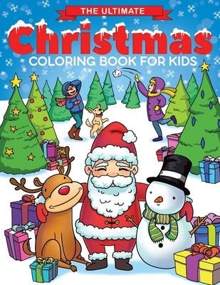 The Ultimate Christmas Coloring Book for Kids: Fun Children's Christmas Gift or Present for Toddlers & Kids - 50 Beautiful Pages to Color with Santa C by Feel Happy Books
