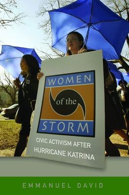 Women of the Storm: Civic Activism After Hurricane Katrina by David, Emmanuel