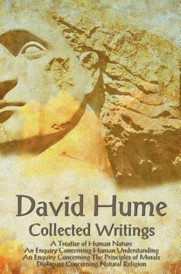 David Hume - Collected Writings (Complete and Unabridged), a Treatise of Human Nature, an Enquiry Concerning Human Understanding, an Enquiry Concernin by Hume, David