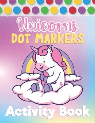 Unicorns Dot Markers Activity Book: Marker Pens & Paint Daubers Coloring Book For Kids & Toddlers by Press, Funducation