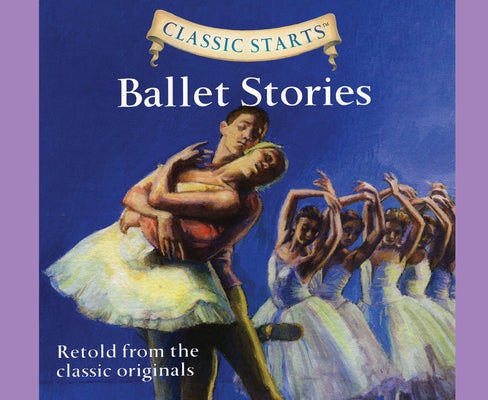 Classic Starts(r): Ballet Stories Volume 39 by Church, Lisa