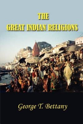 Great Indian Religions by Bettany, G. T.