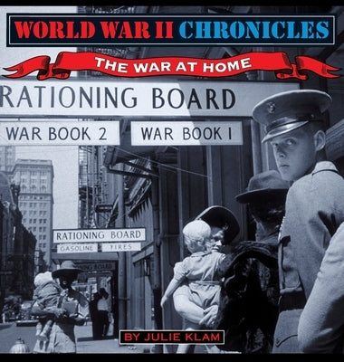 World War II Chronicles-The War At Home by Klam, Julie