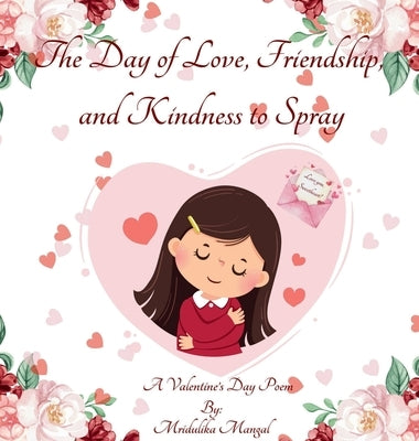 The Day of Love, Friendship, and Kindness to Spray by Mangal, Mridulika