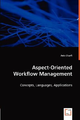 Aspect-Oriented Workflow Management by Charfi, Anis