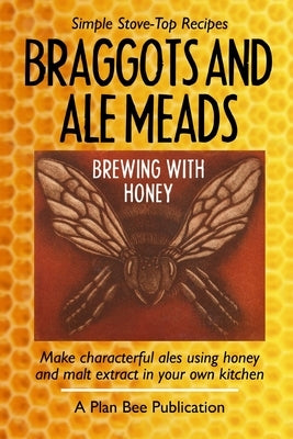 Braggots and Ale Meads: Brewing with Honey by Bee, Plan