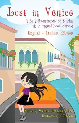 Lost in Venice / Persa a Venezia (a bilingual book in English and Italian) by Wilson, Michelle Longega