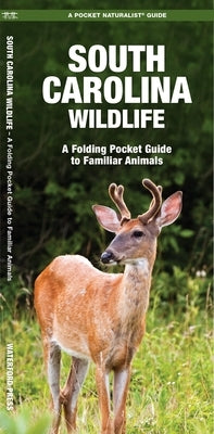 South Carolina Wildlife: A Folding Pocket Guide to Familiar Animals by Kavanagh, James