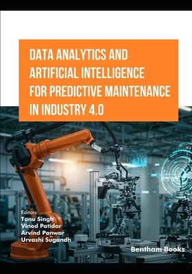 Data Analytics and Artificial Intelligence for Predictive Maintenance in Industry 4.0 by Patidar, Vinod