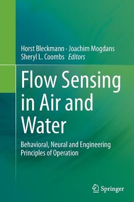 Flow Sensing in Air and Water: Behavioral, Neural and Engineering Principles of Operation by Bleckmann, Horst