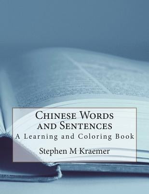 Chinese Words and Sentences - A Learning and Coloring Book by Kraemer, Stephen M.