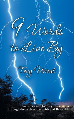 9 Words to Live By: An Interactive Journey Through the Fruit of the Spirit and Beyond by Wiest, Tony