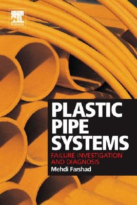 Plastic Pipe Systems: Failure Investigation and Diagnosis by Farshad, Mehdi