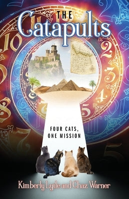 The Catapults: Four Cats, One Mission by Lytle, Kimberly