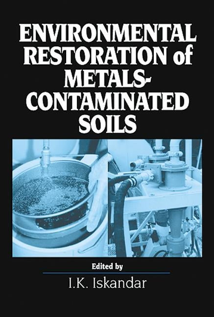 Environmental Restoration of Metals-Contaminated Soils by Iskandar, I. K.