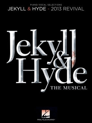 Jekyll & Hyde: The Musical: 2013 Revival by Bricusse, Leslie