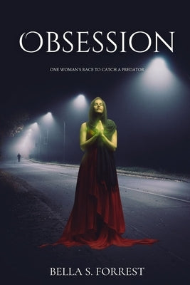 Obsession: One Woman's Race to Catch a Predator by Forrest, Bella S.