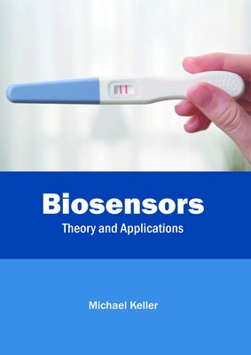 Biosensors: Theory and Applications by Keller, Michael