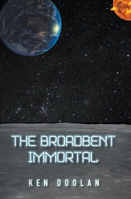 The Broadbent Immortal by Doolan, Ken