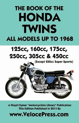 Book of the Honda Twins All Models Up to 1968 (Except Cb250 Super Sports) by Thorpe, J.